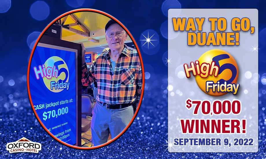 Duane won a $70,000 jackpot on High 5 Friday at Oxford Casino Hotel in Maine
